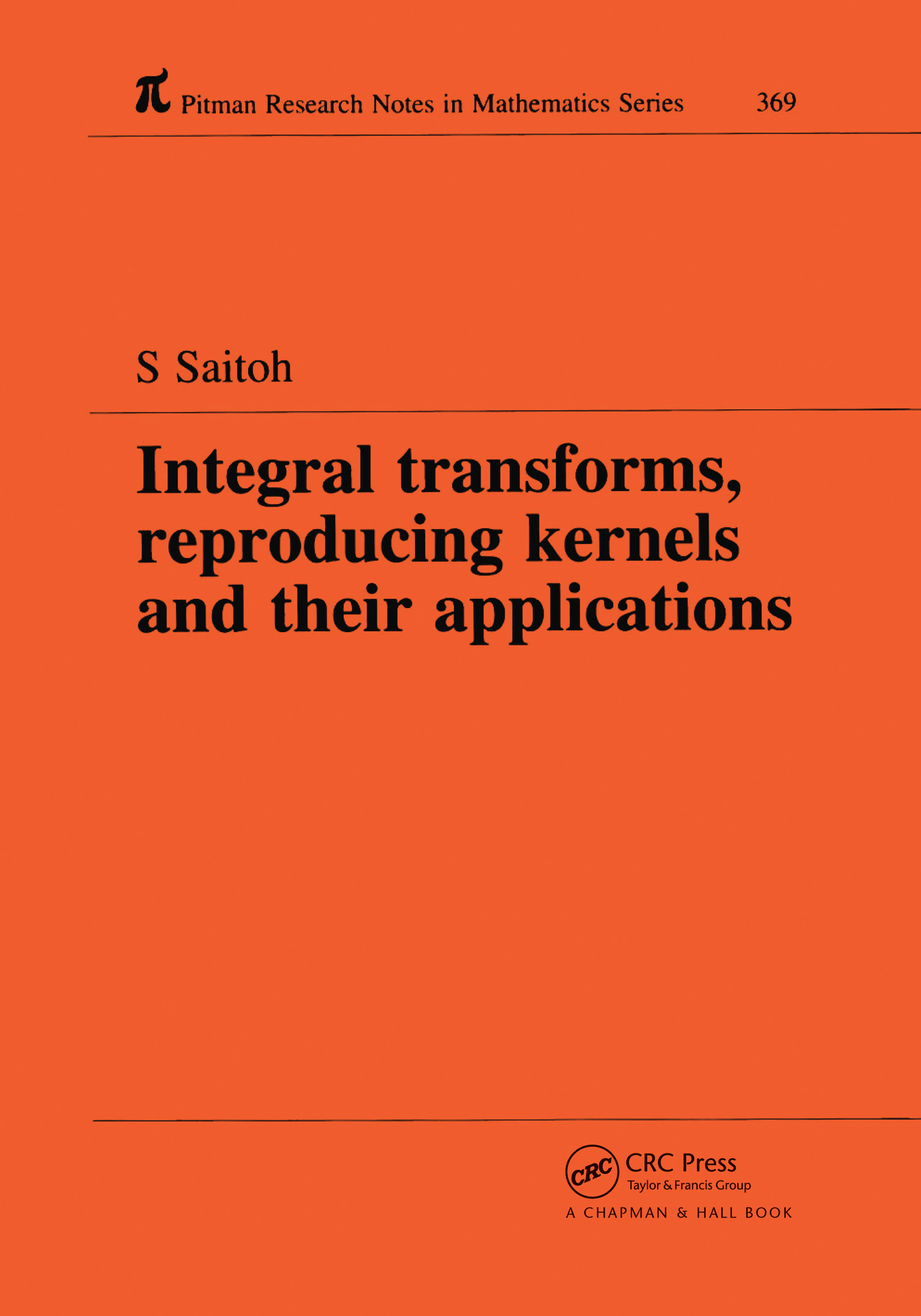 Integral Transforms, Reproducing Kernels and Their Applications: (Chapman & Hall/CRC Research Notes in Mathematics Series)