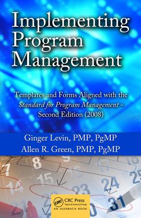 Implementing Program Management: Templates and Forms Aligned with the Standard for Program Management - Second Edition (2008)(Best Practices in Portfolio, Program, and Project Management)