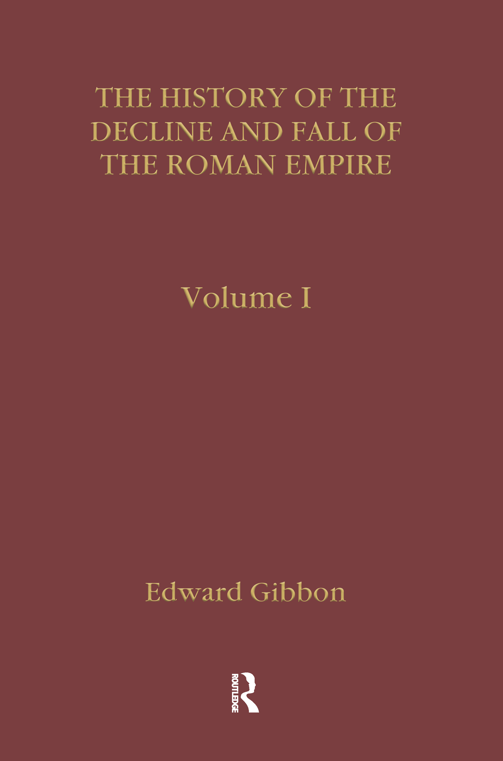 Gibbon's History of the Decline and Fall of the Roman Empire: (Early Sources in Classics)