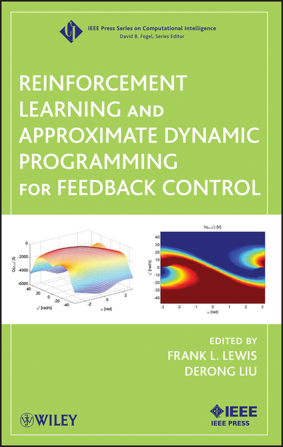 Reinforcement Learning and Approximate Dynamic Programming for Feedback Control: (IEEE Press Series on Computational Intelligence)