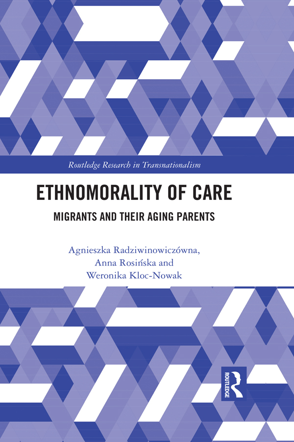 Ethnomorality of Care: Migrants and their Aging Parents(Routledge Research in Transnationalism)