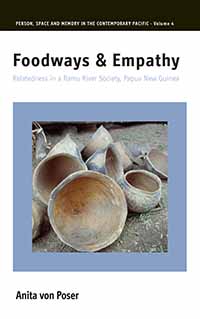 Foodways and Empathy: Relatedness in a Ramu River Society, Papua New Guinea(4 Person, Space and Memory in the Contemporary Pacific)