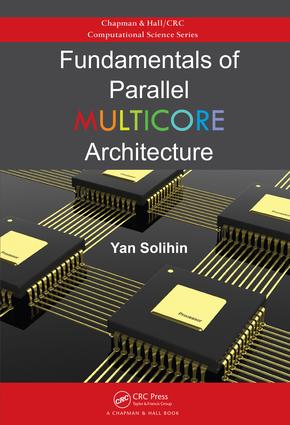 Fundamentals of Parallel Multicore Architecture: (Chapman & Hall/CRC Computational Science)