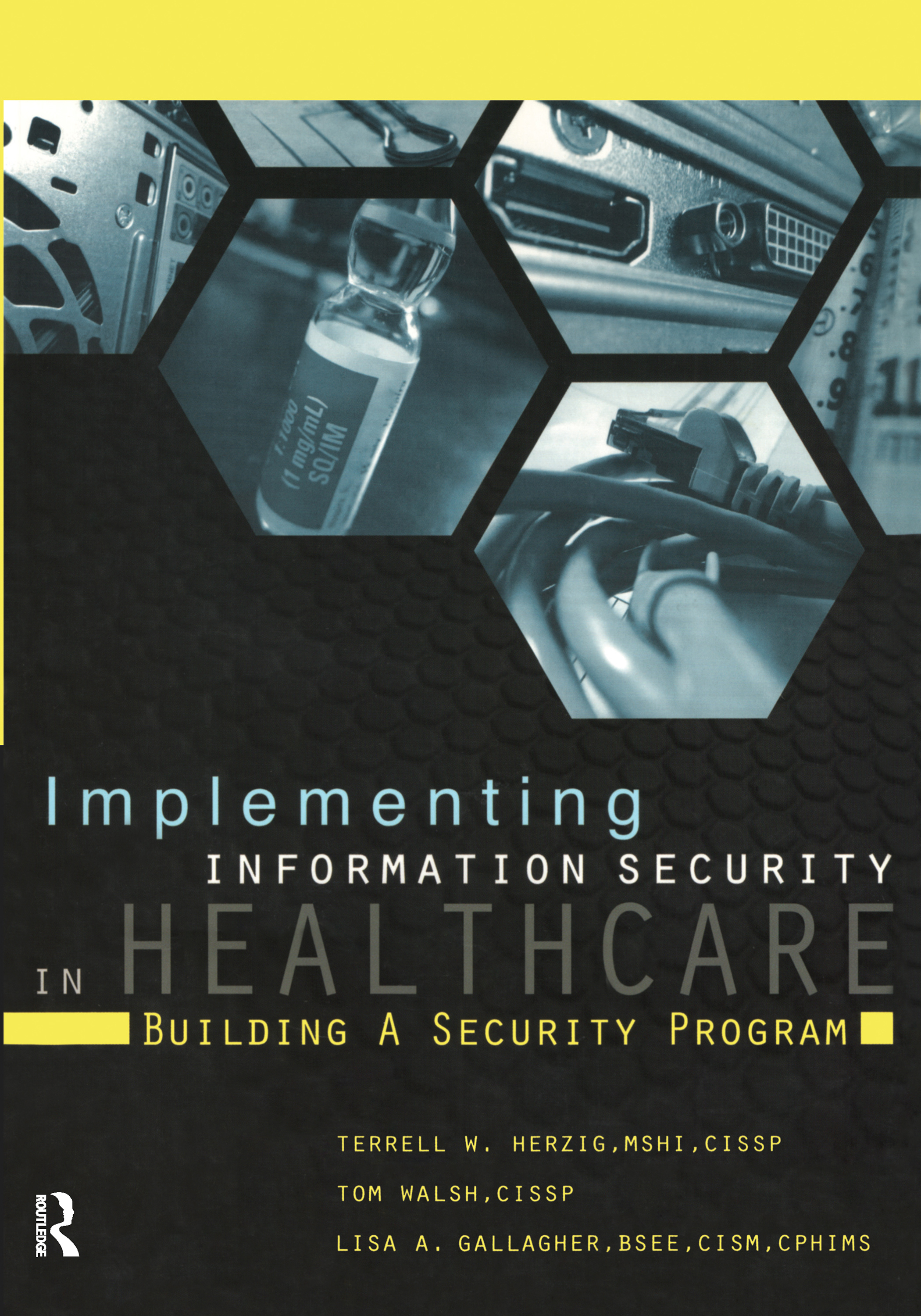 Implementing Information Security in Healthcare: Building a Security Program(HIMSS Book Series)