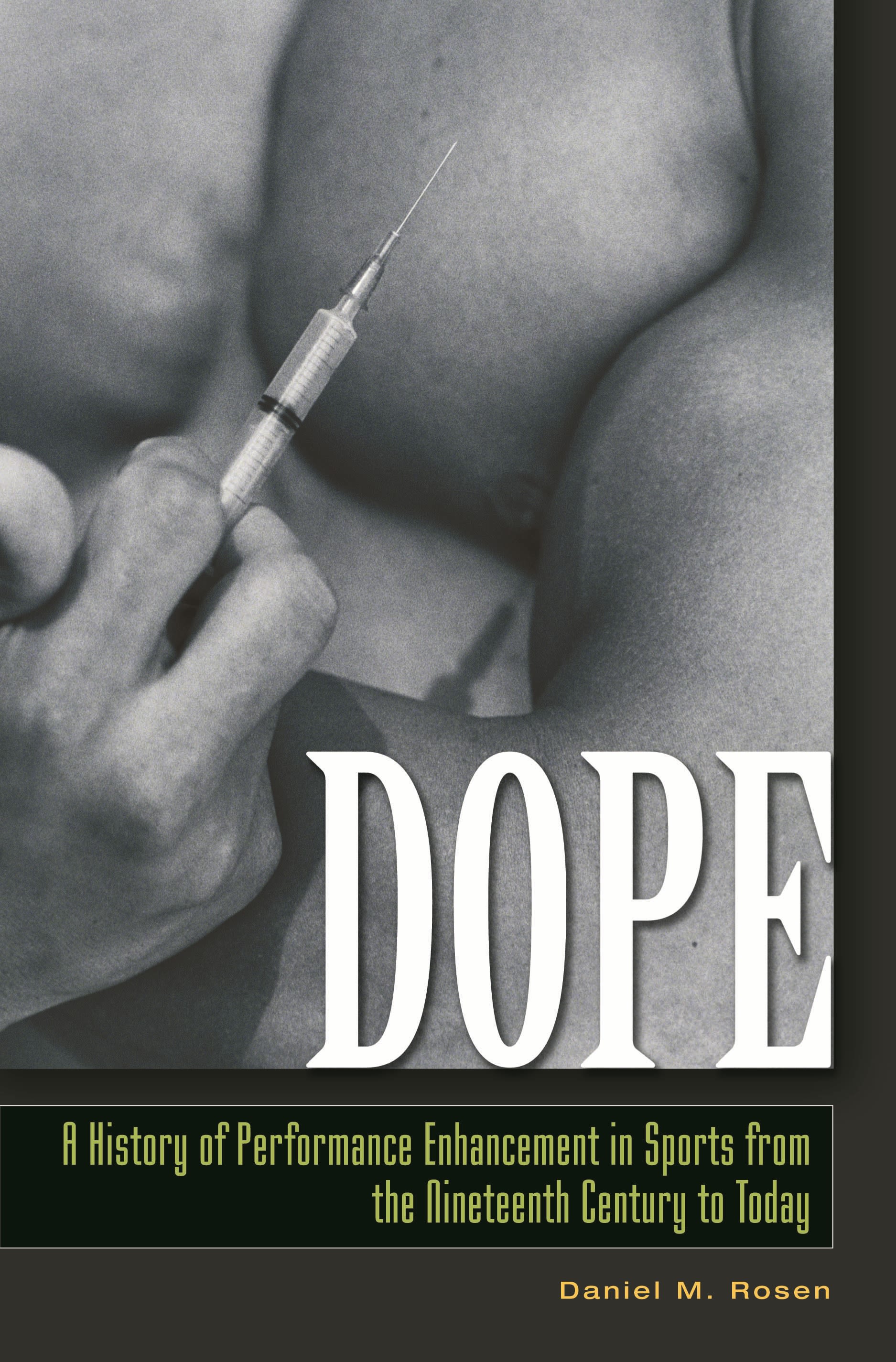 Dope: A History of Performance Enhancement in Sports from the Nineteenth Century to Today