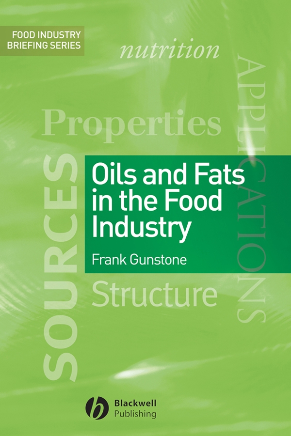 Oils and Fats in the Food Industry: (Food Industry Briefing)