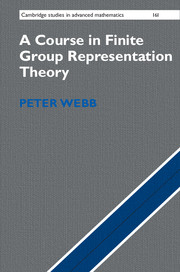 A Course in Finite Group Representation Theory: (Cambridge Studies in Advanced Mathematics)