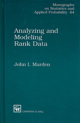 Analyzing and Modeling Rank Data: (Chapman & Hall/CRC Monographs on Statistics and Applied Probability)
