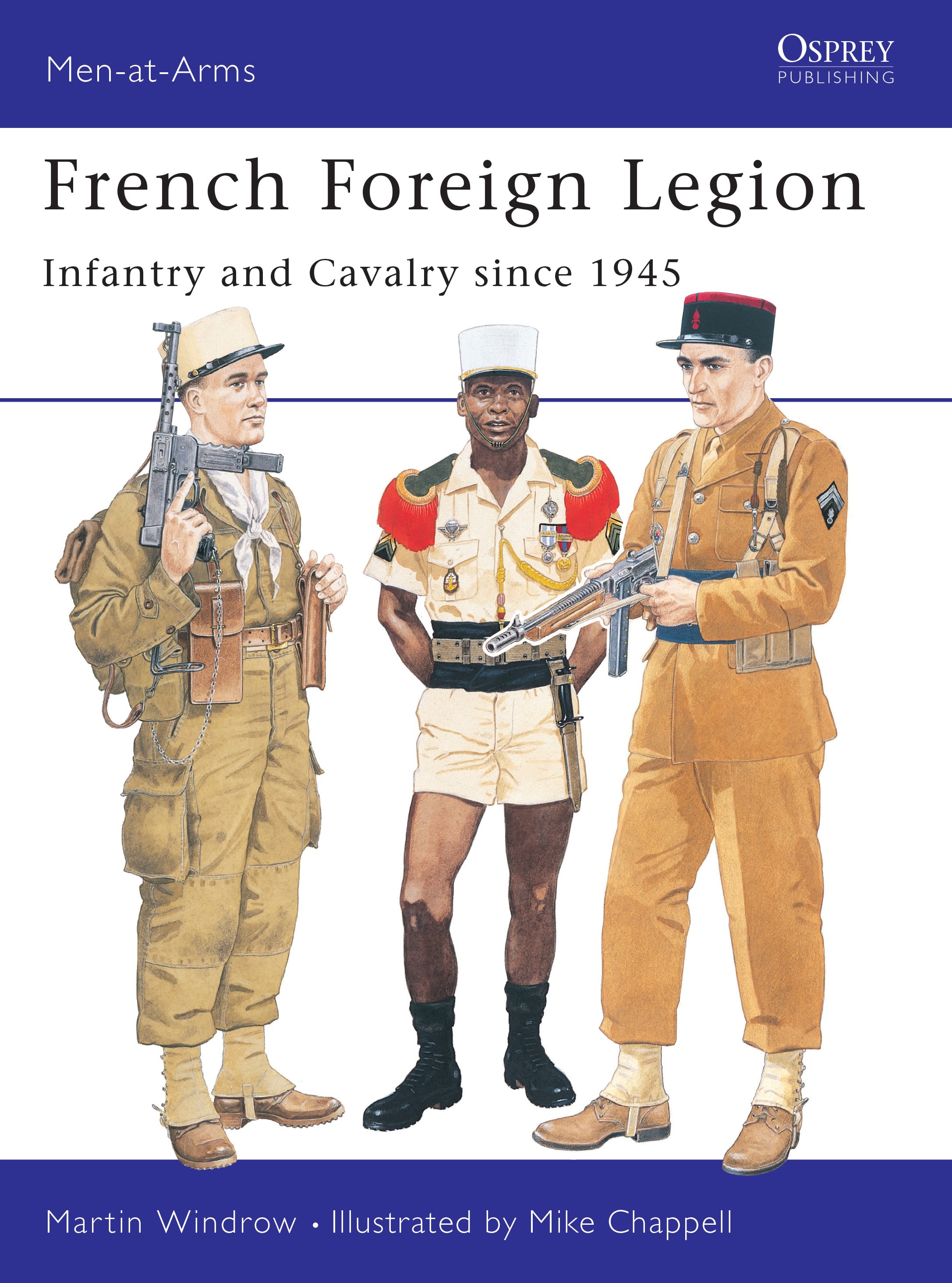 French Foreign Legion: Infantry and Cavalry since 1945(Men-at-Arms)