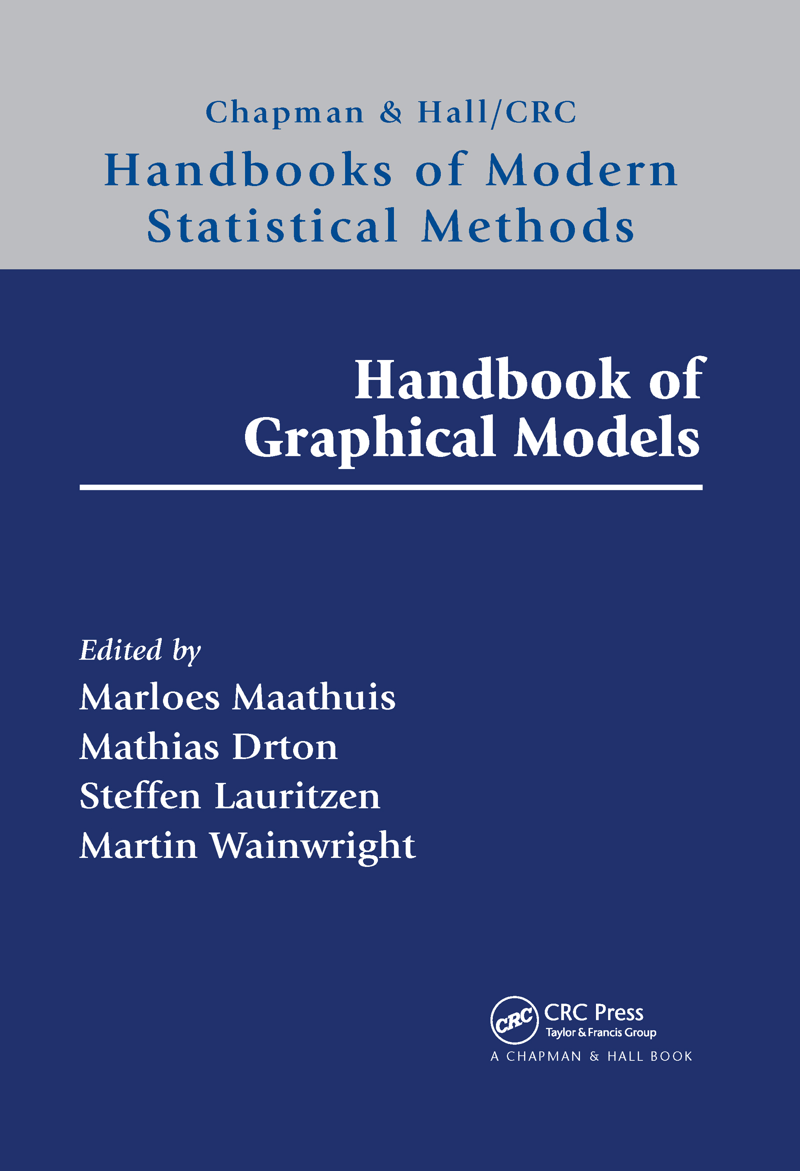 Handbook of Graphical Models: (Chapman & Hall/CRC Handbooks of Modern Statistical Methods)