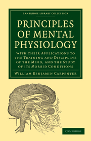 Principles of Mental Physiology: With their Applications to the Training and Discipline of the Mind, and the Study of its Morbid Conditions(Cambridge Library Collection - History of Medicine)
