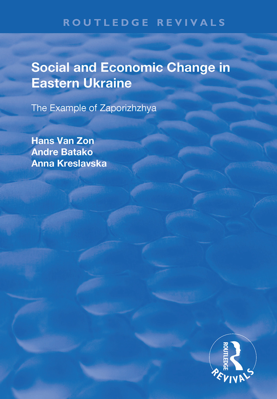 Social and Economic Change in Eastern Ukraine: The Example of Zaporizhzhia(Routledge Revivals)