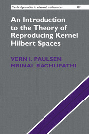 An Introduction to the Theory of Reproducing Kernel Hilbert Spaces: (Series Number 152 Cambridge Studies in Advanced Mathematics)