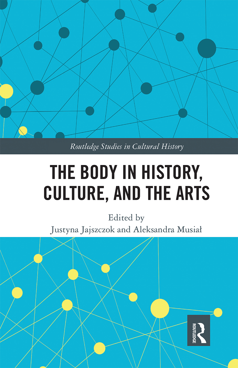 The Body in History, Culture, and the Arts: (Routledge Studies in Cultural History)