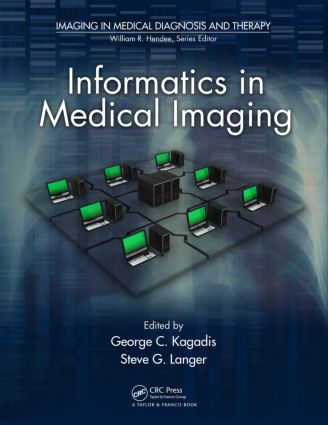 Informatics in Medical Imaging: (Imaging in Medical Diagnosis and Therapy)