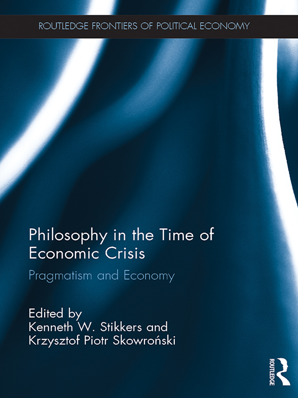 Philosophy in the Time of Economic Crisis: Pragmatism and Economy(Routledge Frontiers of Political Economy)