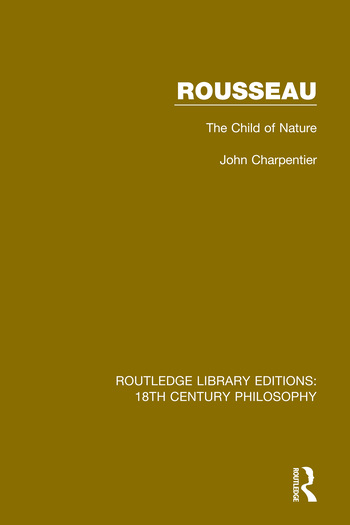 Rousseau: The Child of Nature(Routledge Library Editions: 18th Century Philosophy)