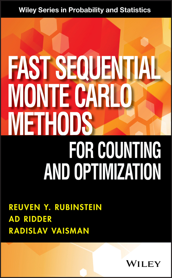 Fast Sequential Monte Carlo Methods for Counting and Optimization: (Wiley Series in Probability and Statistics)