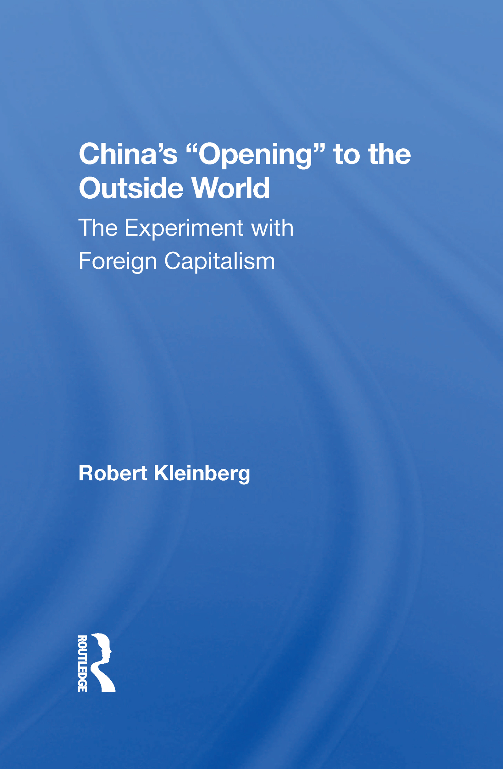 China's Opening to the Outside World: The Experiment With Foreign Capitalism