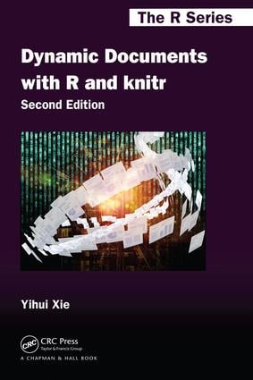 Dynamic Documents with R and knitr: (Chapman & Hall/CRC The R Series)