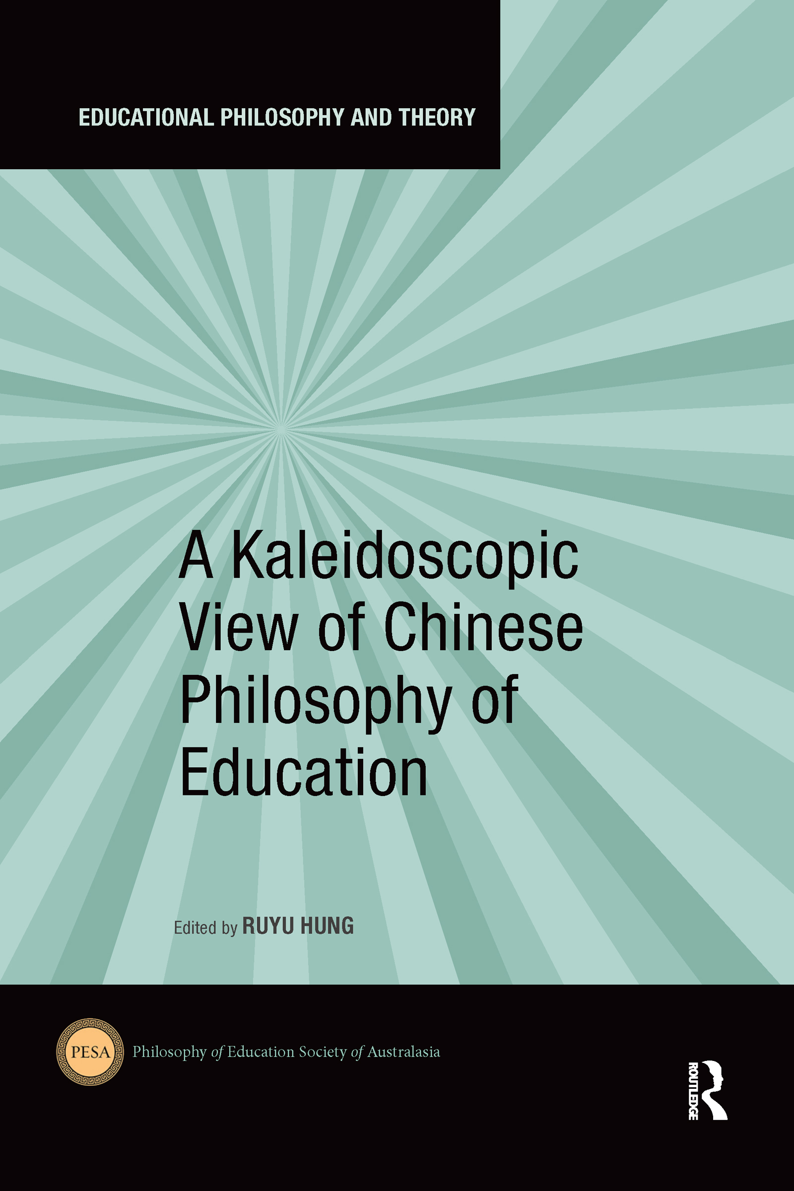 A Kaleidoscopic View of Chinese Philosophy of Education: (Educational Philosophy and Theory)