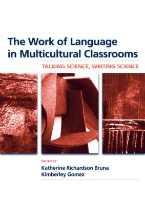 The Work of Language in Multicultural Classrooms: Talking Science, Writing Science(Language, Culture, and Teaching Series)
