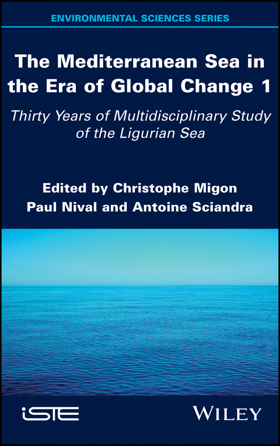 The Mediterranean Sea in the Era of Global Change 1: 30 Years of Multidisciplinary Study of the Ligurian Sea