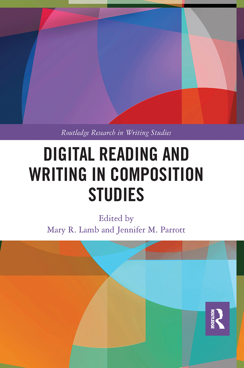 Digital Reading and Writing in Composition Studies: (Routledge Research in Writing Studies)