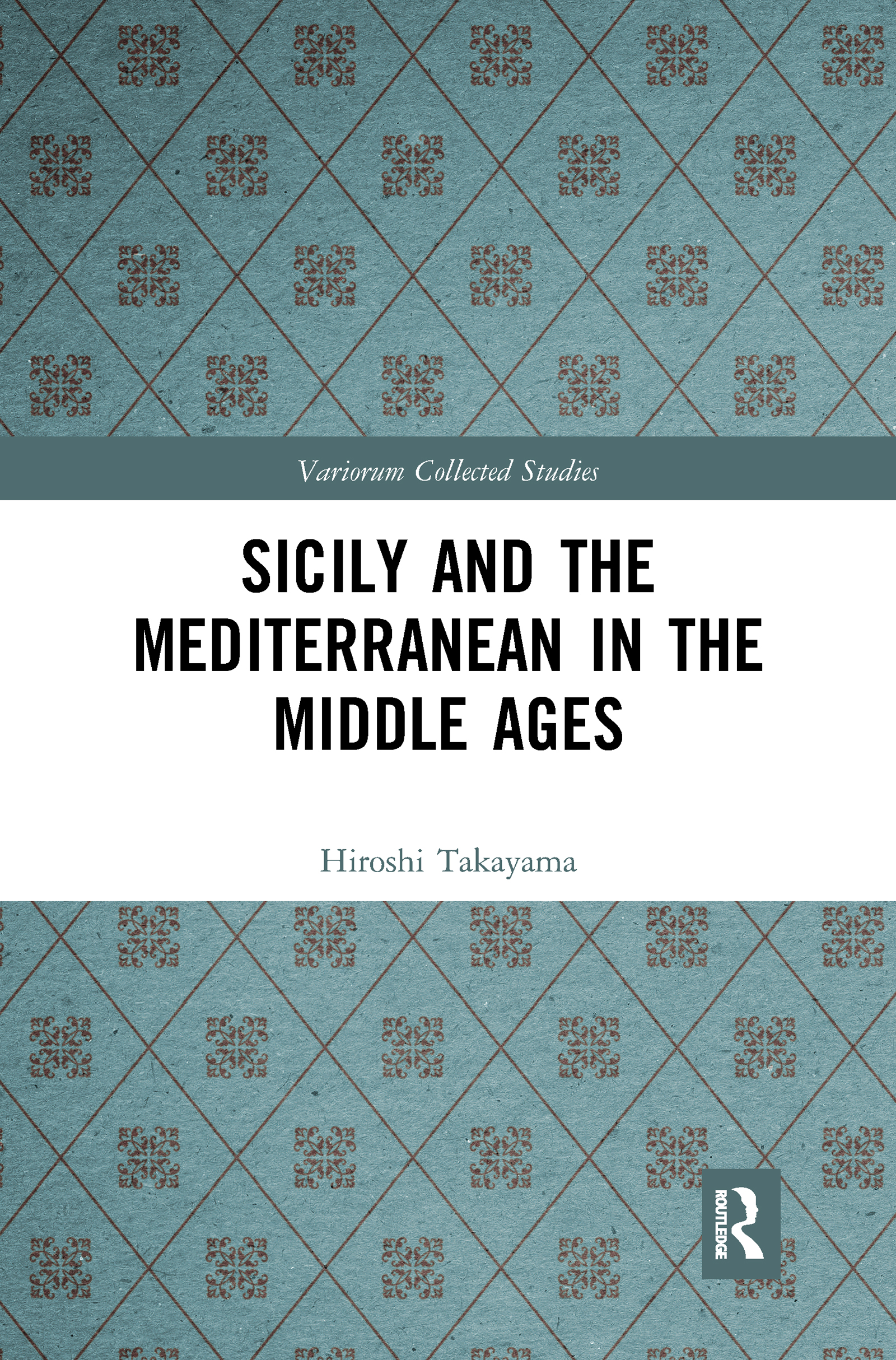 Sicily and the Mediterranean in the Middle Ages: (Variorum Collected Studies)