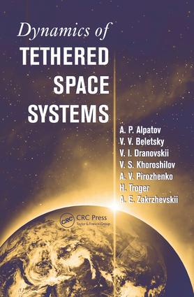 Dynamics of Tethered Space Systems: (Advances in Engineering Series)