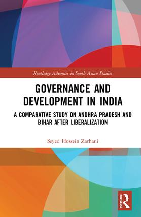 Governance and Development in India: A Comparative Study on Andhra Pradesh and Bihar after Liberalization(Routledge Advances in South Asian Studies)