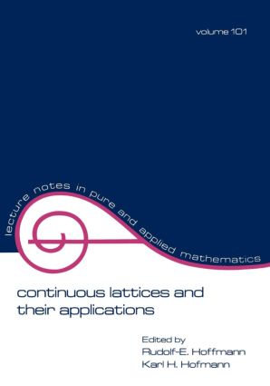 Continuous Lattices and Their Applications: (Lecture Notes in Pure and Applied Mathematics)