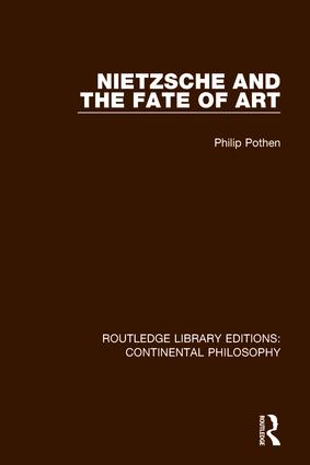 Nietzsche and the Fate of Art: (Routledge Library Editions: Continental Philosophy)