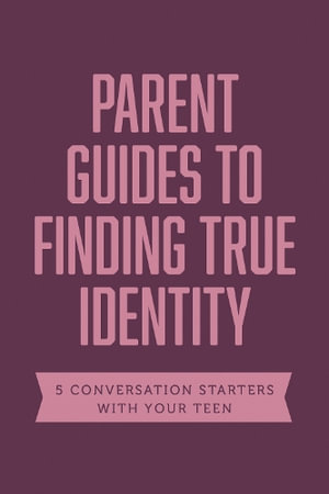 Parent Guides to Finding True Identity: (Axis)