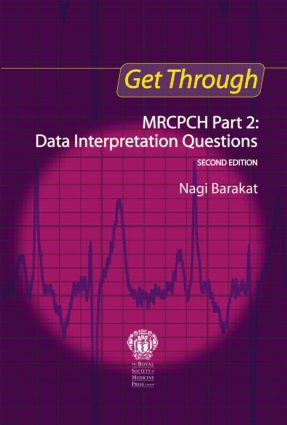Get Through MRCPCH Part 2: Data Interpretation Questions, second edition: (Get Through)