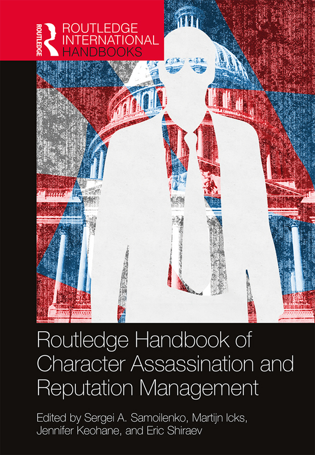 Routledge Handbook of Character Assassination and Reputation Management: (Routledge International Handbooks)