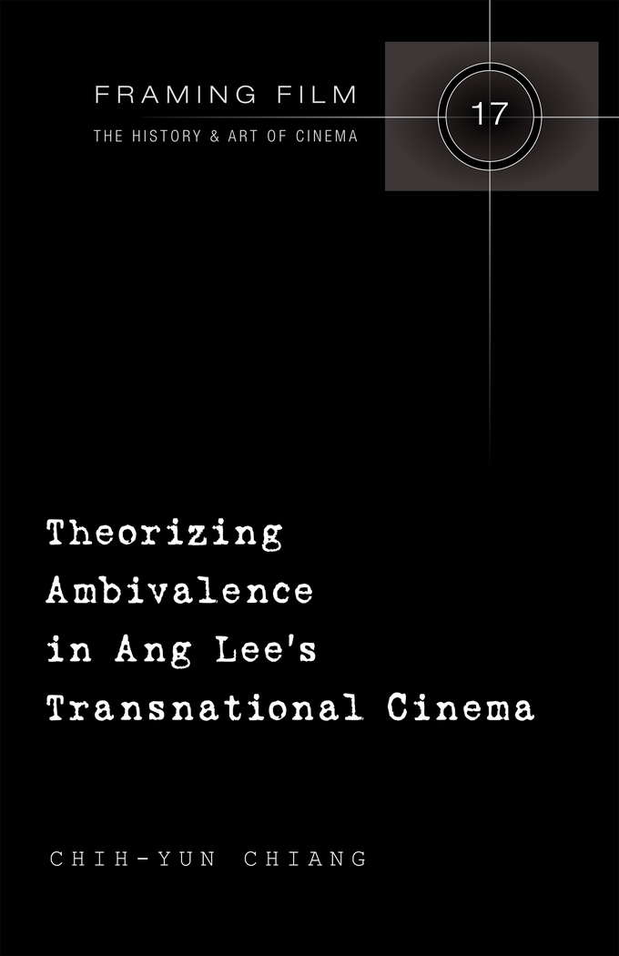 Theorizing Ambivalence in Ang Lee's Transnational Cinema: (17 Framing Film)