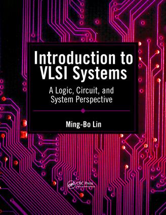 Introduction to VLSI Systems: A Logic, Circuit, and System Perspective