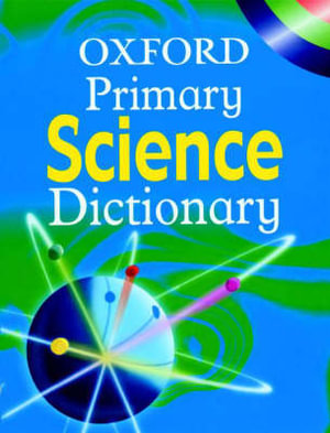 OXFORD PRIMARY SCIENCE DICTIONARY
