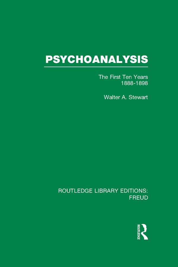 Psychoanalysis (RLE: Freud): The First Ten Years 1888-1898(Routledge Library Editions: Freud)