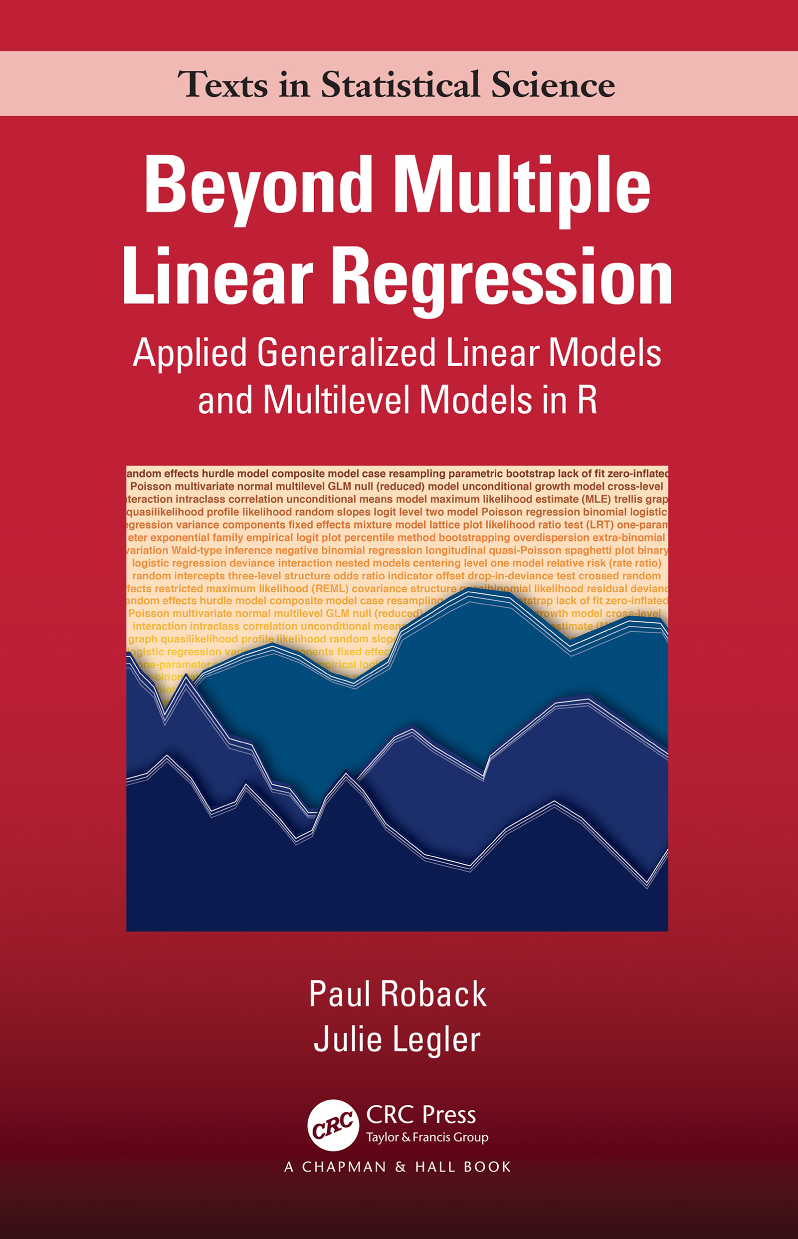 Beyond Multiple Linear Regression: Applied Generalized Linear Models And Multilevel Models in R(Chapman & Hall/CRC Texts in Statistical Science)
