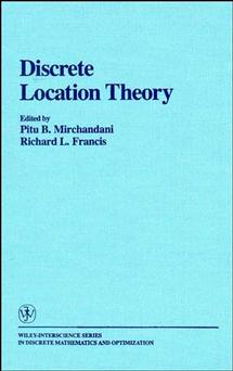 Discrete Location Theory: (Wiley Series in Discrete Mathematics and Optimization)