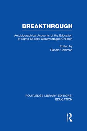 Breakthrough (RLE Edu M): Autobiographical Accounts of the Education of Some Socially Disadvantaged Children(Routledge Library Editions: Education)