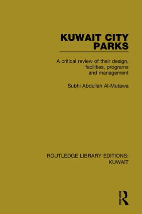 Kuwait City Parks: A Critical Review of their Design, Facilities, Programs and Management(Routledge Library Editions: Kuwait)