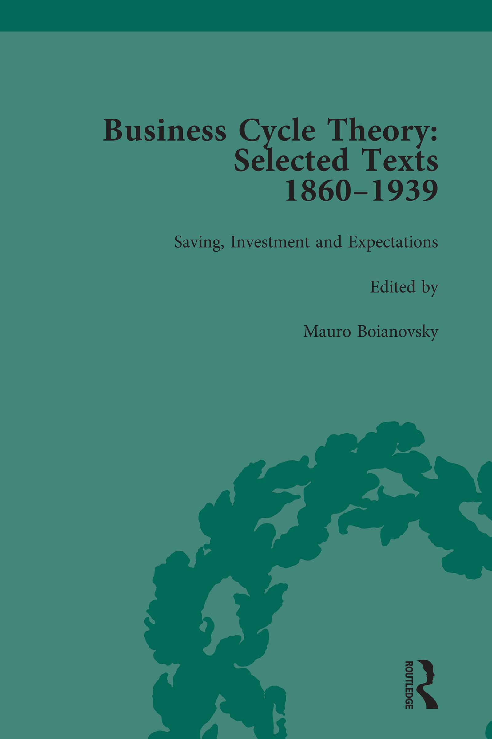 Business Cycle Theory, Part II Volume 7: Selected Texts, 1860-1939