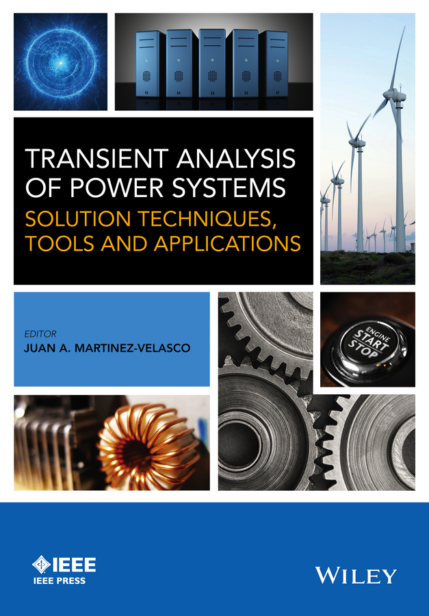 Transient Analysis of Power Systems: Solution Techniques, Tools and Applications(IEEE Press)