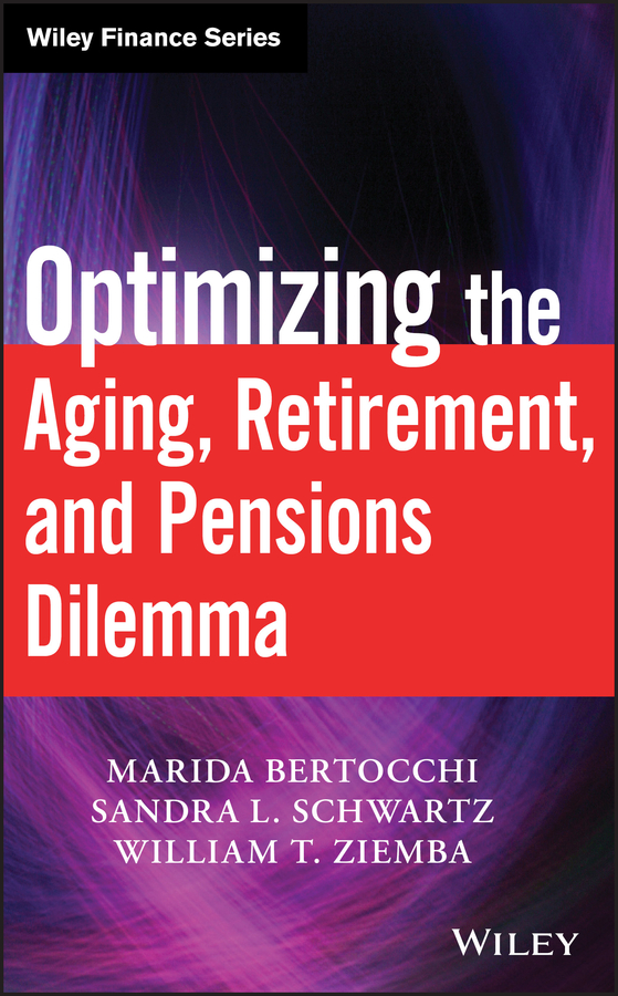 Optimizing the Aging, Retirement, and Pensions Dilemma: (Wiley Finance)