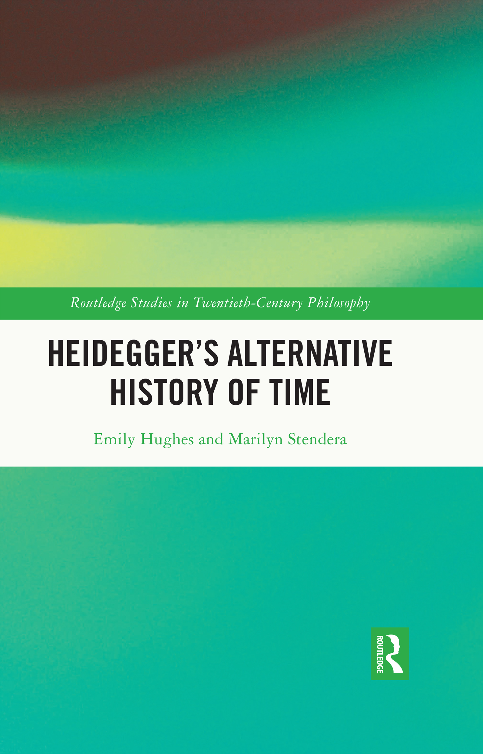 Heidegger’s Alternative History of Time: (Routledge Studies in Twentieth-Century Philosophy)