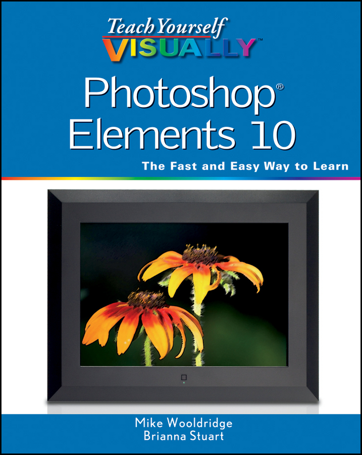 Teach Yourself VISUALLY Photoshop Elements 10: (111 Teach Yourself VISUALLY (Tech))