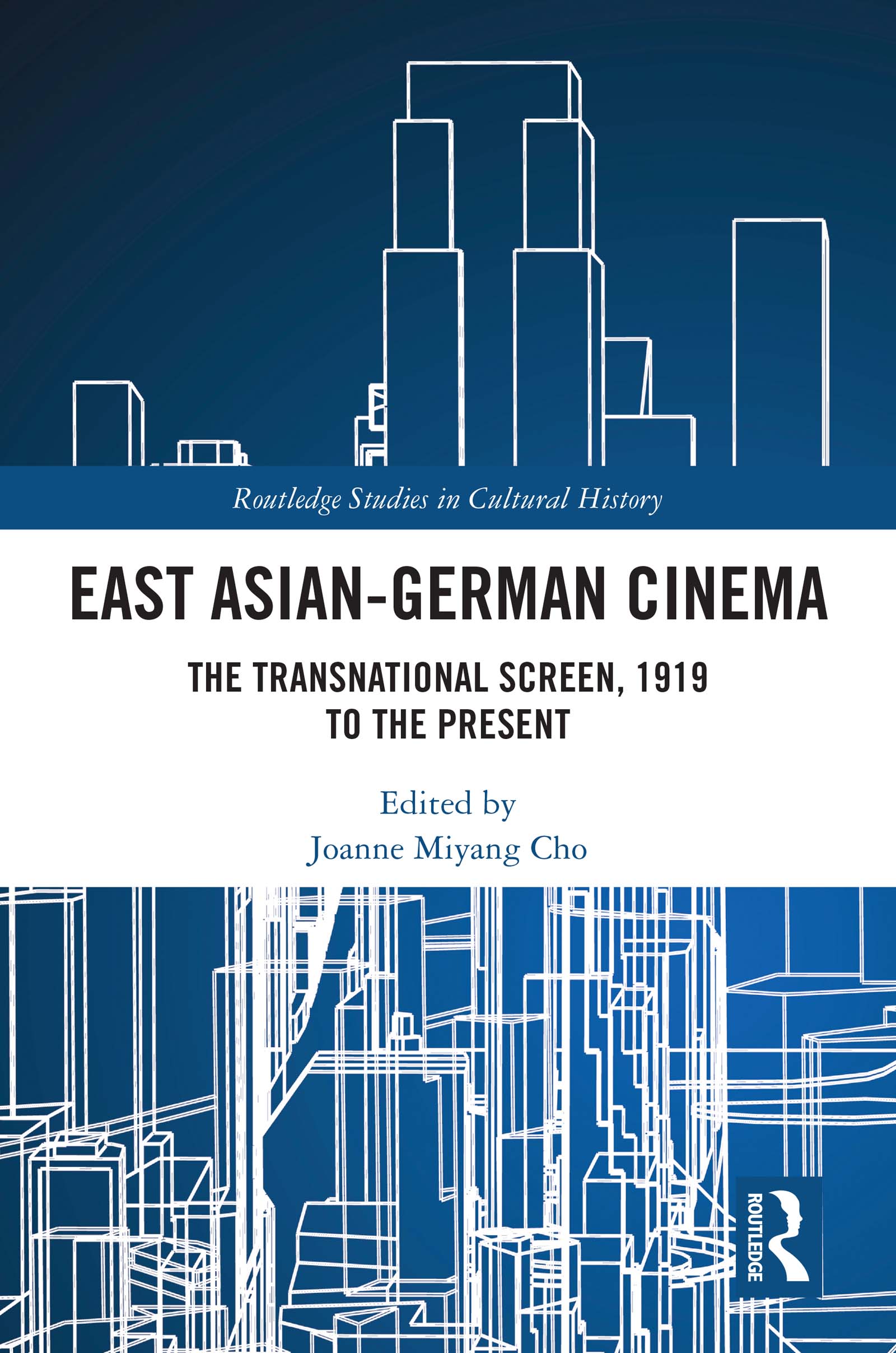 East Asian-German Cinema: The Transnational Screen, 1919 to the Present(Routledge Studies in Cultural History)